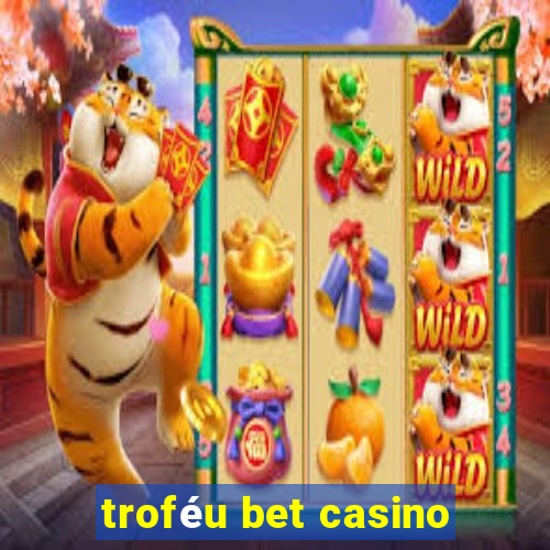 troféu bet casino