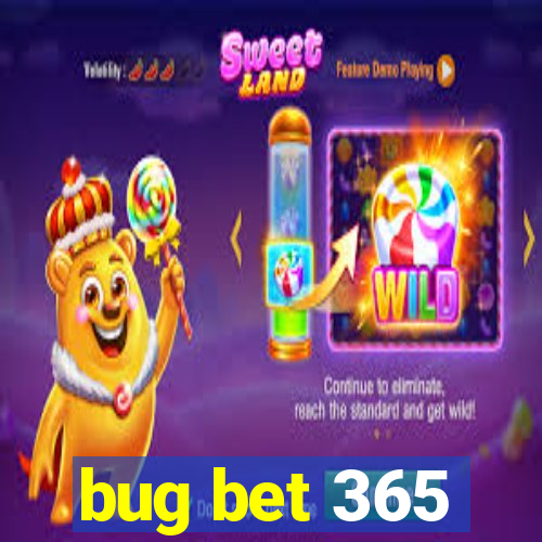 bug bet 365