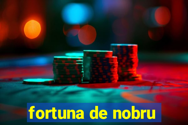 fortuna de nobru