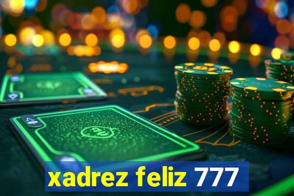 xadrez feliz 777