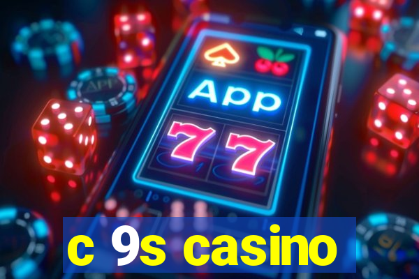 c 9s casino