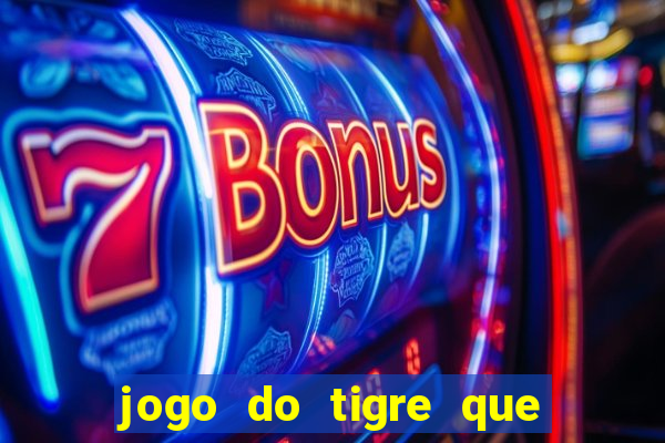 jogo do tigre que dao bonus no cadastro