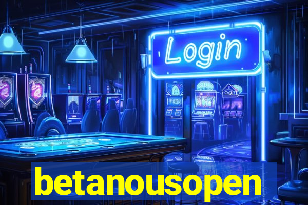 betanousopen