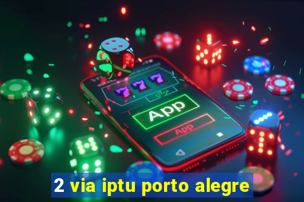 2 via iptu porto alegre