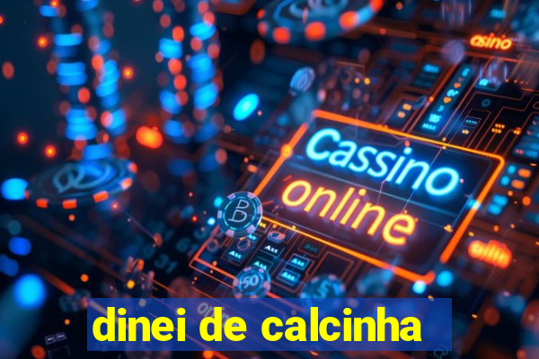 dinei de calcinha