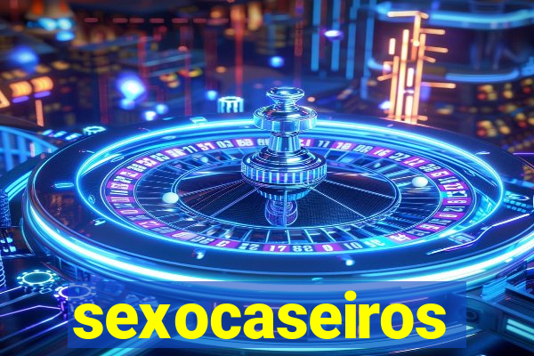 sexocaseiros