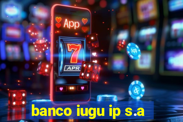 banco iugu ip s.a