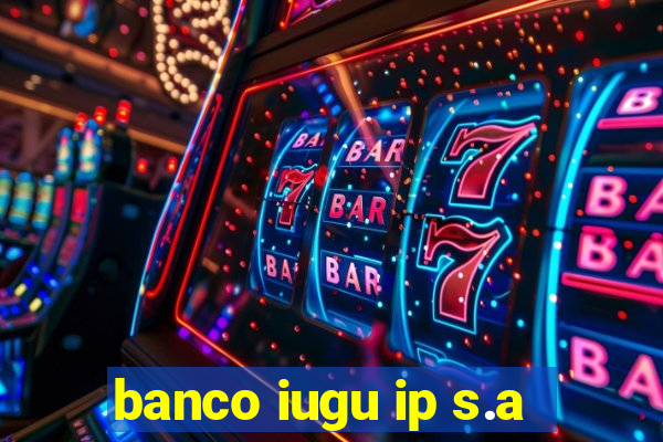 banco iugu ip s.a