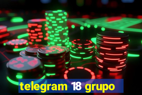 telegram 18 grupo