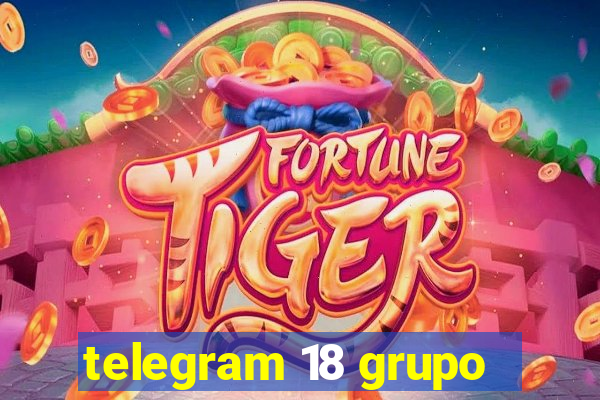 telegram 18 grupo