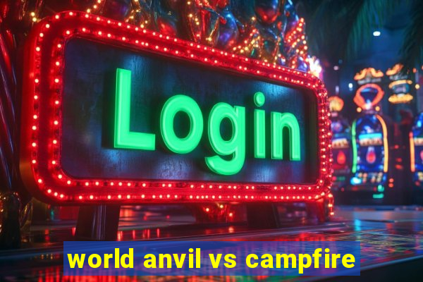 world anvil vs campfire