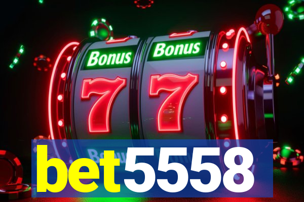 bet5558