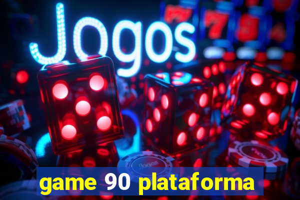 game 90 plataforma