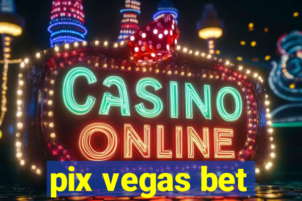 pix vegas bet