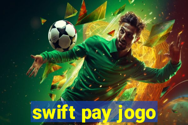 swift pay jogo