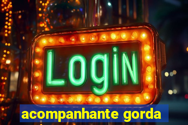 acompanhante gorda