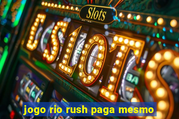 jogo rio rush paga mesmo