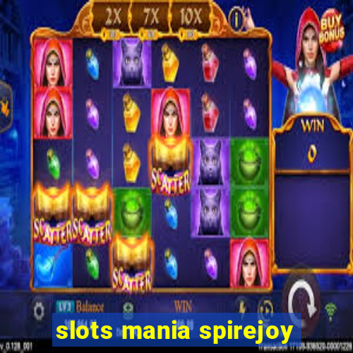 slots mania spirejoy