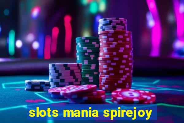 slots mania spirejoy