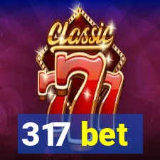 317 bet