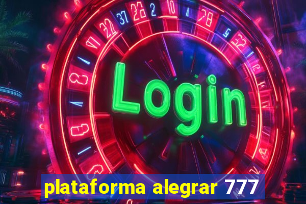 plataforma alegrar 777