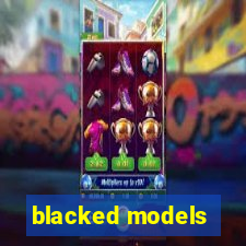 blacked models