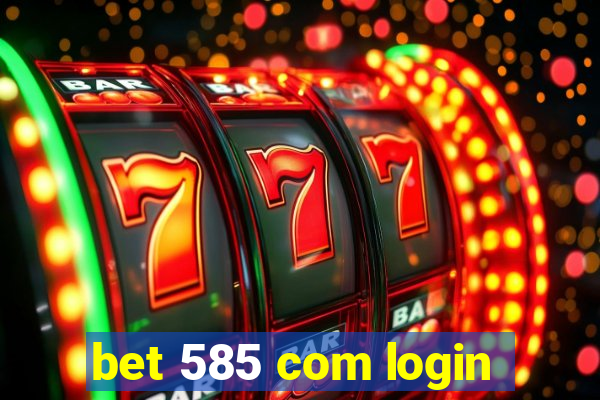 bet 585 com login