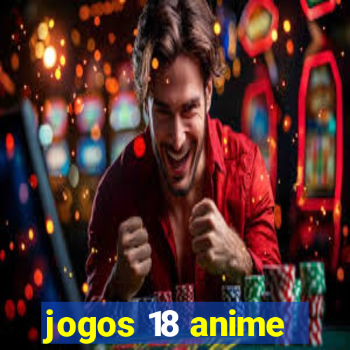 jogos 18 anime