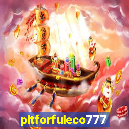 pltforfuleco777