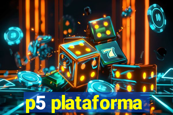 p5 plataforma