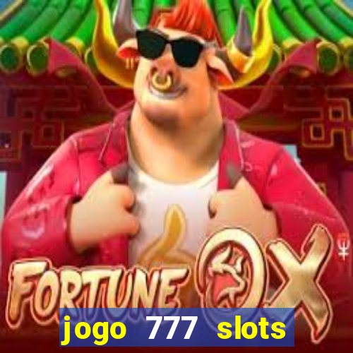 jogo 777 slots paga mesmo