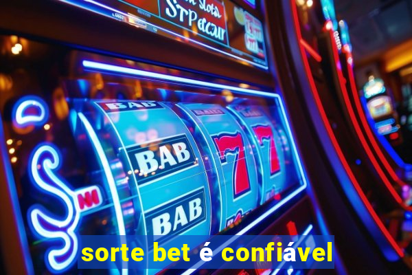 sorte bet é confiável