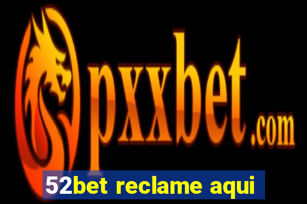 52bet reclame aqui