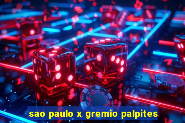 sao paulo x gremio palpites