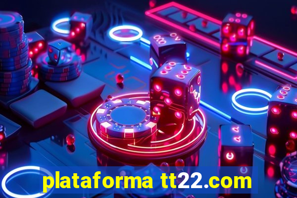 plataforma tt22.com