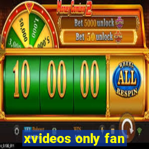 xvideos only fan