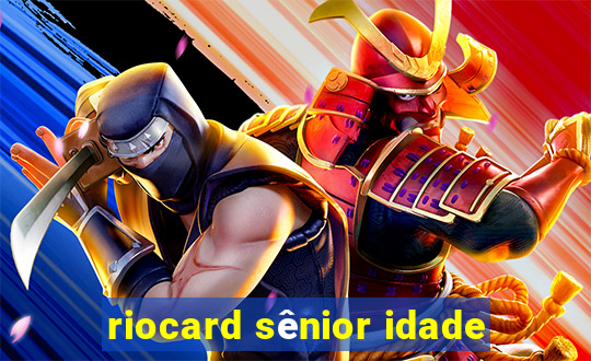 riocard sênior idade