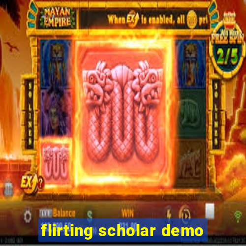 flirting scholar demo