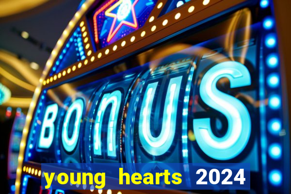 young hearts 2024 onde assistir