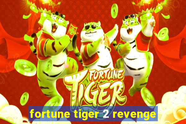 fortune tiger 2 revenge