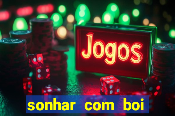 sonhar com boi branco jogo do bicho