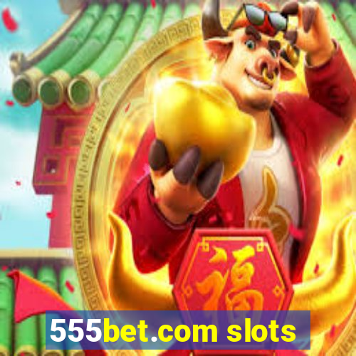 555bet.com slots