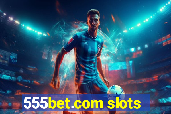 555bet.com slots