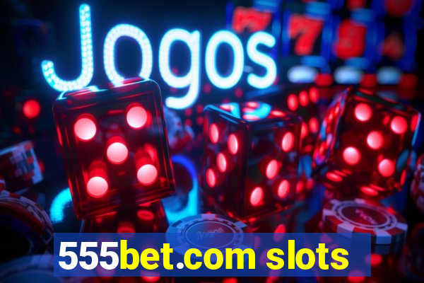 555bet.com slots