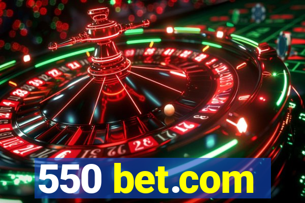 550 bet.com