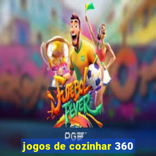 jogos de cozinhar 360