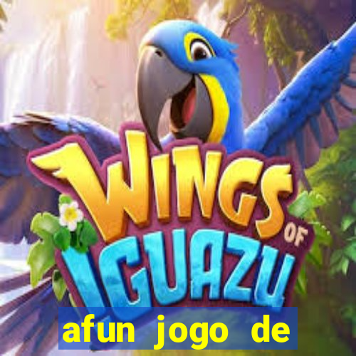 afun jogo de ganhar dinheiro