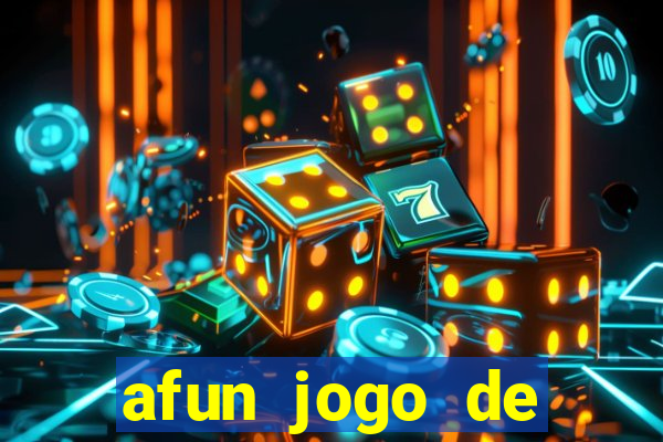 afun jogo de ganhar dinheiro