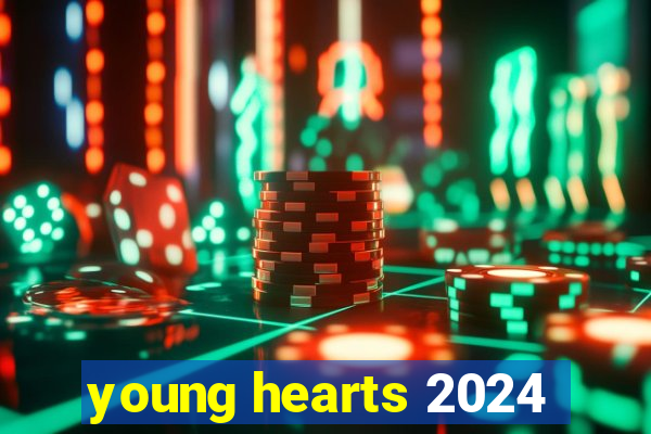 young hearts 2024