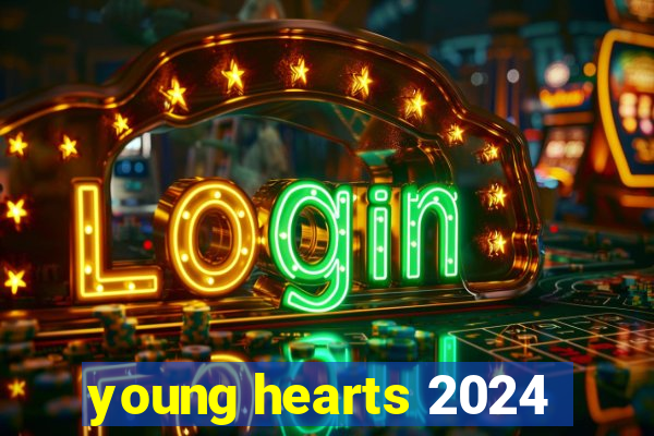 young hearts 2024